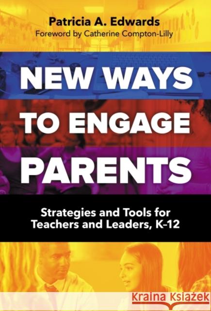New Ways to Engage Parents: Strategies and Tools for Teachers and Leaders, K-12 Patricia Edwards 9780807756713 Teachers College Press