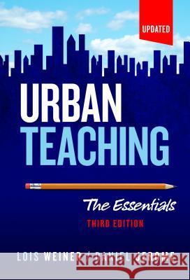 Urban Teaching: The Essentials Weiner, Lois 9780807756898