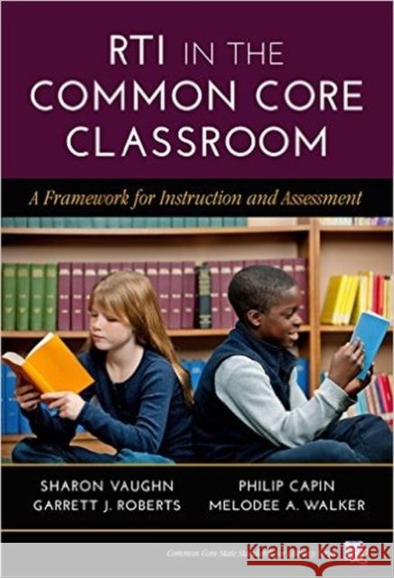Rti in the Common Core Classroom: A Framework for Instruction and Assessment  9780807757161 Not Avail