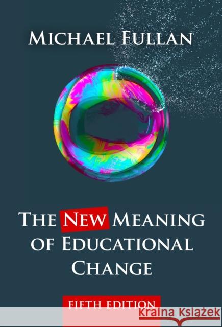 The New Meaning of Educational Change Michael Fullan 9780807757444