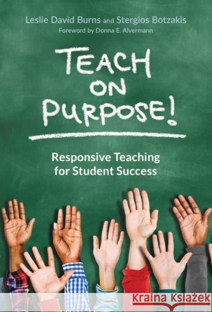Teach on Purpose!: Responsive Teaching for Student Success Leslie David Burns Stergios G. Botzakis 9780807757888 Teachers College Press
