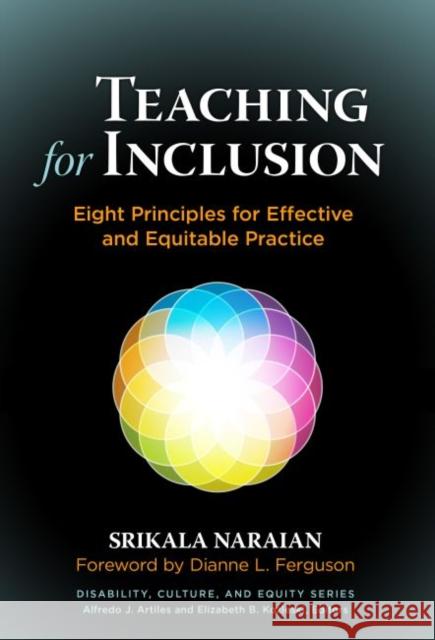 Teaching for Inclusion: Eight Principles for Effective and Equitable Practice Srikala Naraian 9780807758571