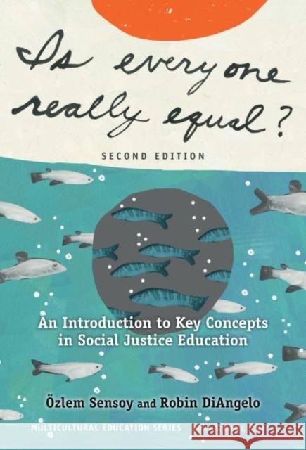 Is Everyone Really Equal?: An Introduction to Key Concepts in Social Justice Education Robin DiAngelo 9780807758618 Teachers College Press