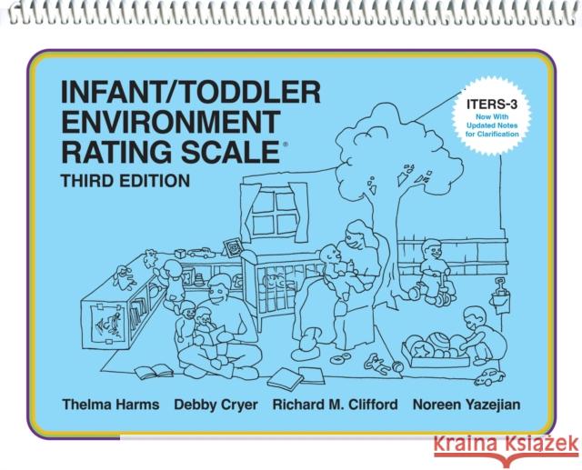 Infant/Toddler Environment Rating Scale (Iters-3) Thelma Harms Cryer Debby Richard M. Clifford 9780807758670