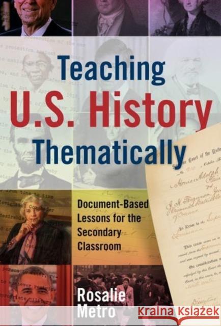 Teaching U.S. History Thematically: Document-Based Lessons for the Secondary Classroom Rosalie Metro 9780807758687 Teachers College Press