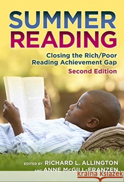 Summer Reading: Closing the Rich/Poor Reading Achievement Gap Richard L. Allington Anne McGill-Franzen Celia Genishi 9780807758755
