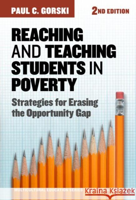 Reaching and Teaching Students in Poverty: Strategies for Erasing the Opportunity Gap Paul C. Gorski 9780807758793