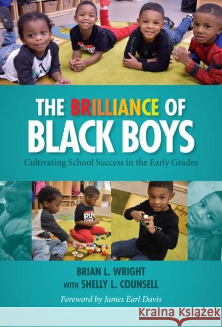 The Brilliance of Black Boys: Cultivating School Success in the Early Grades Brian L. Wright 9780807758922 Teachers College Press