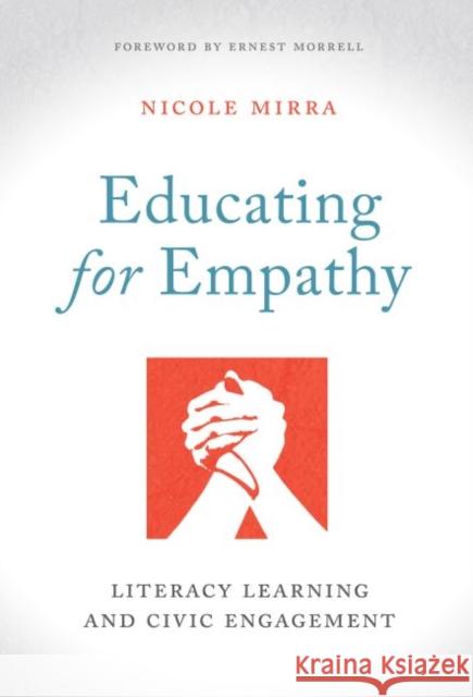 Educating for Empathy: Literacy Learning and Civic Engagement Nicole Mirra 9780807759141 Teachers College Press