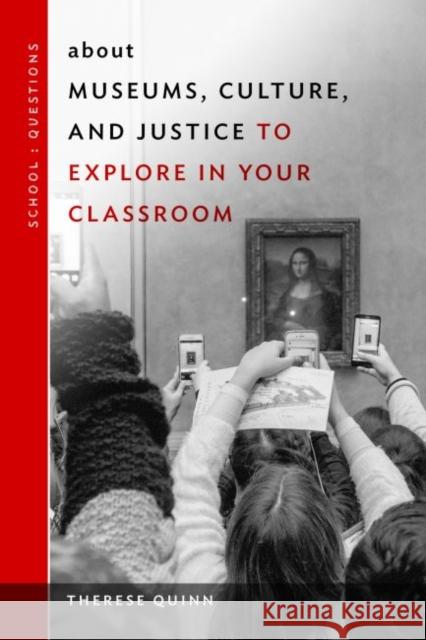 About Museums, Culture, and Justice to Explore in Your Classroom Therese Quinn Kevin K. Kumashiro William Ayers 9780807763438