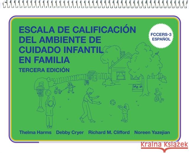 Escala de Calificación del Ambiente de Cuidado Infantil En Familia: (Fccers-3 Español) Harms, Thelma 9780807763544