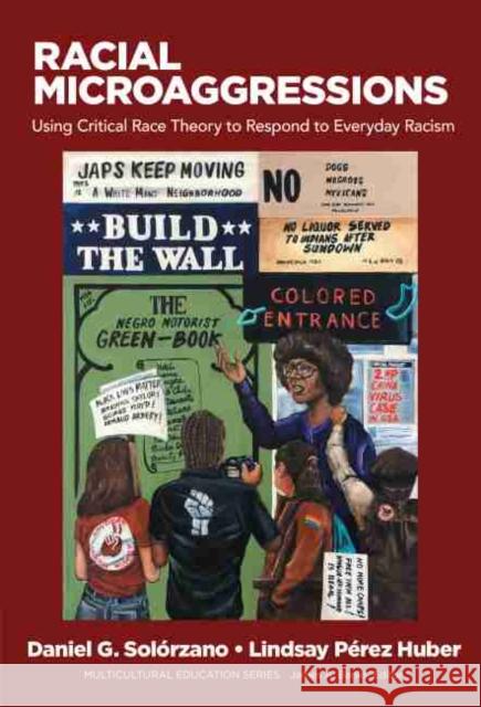 Racial Microaggressions: Using Critical Race Theory to Respond to Everyday Racism Solórzano, Daniel G. 9780807764381 Teachers College Press