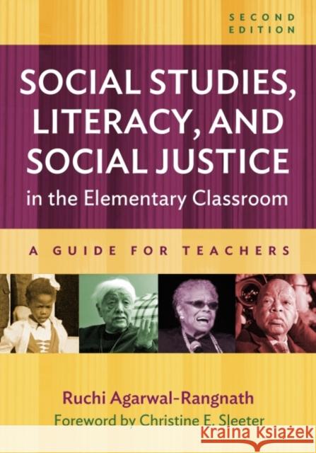 Social Studies, Literacy, and Social Justice in the Elementary Classroom: A Guide for Teachers Ruchi Agarwal-Rangnath 9780807767047
