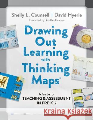 Drawing Out Learning with Thinking Maps(r): A Guide for Teaching and Assessment in Pre-K-2 Shelly L. Counsell David Hyerle Yvette Jackson 9780807767764 Teachers College Press
