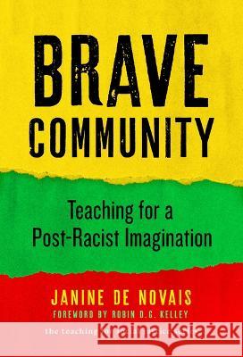 Brave Community: Teaching for a Post-Racist Imagination Janine d William Ayers Therese Quinn 9780807767825