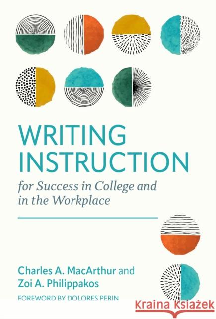 Writing Instruction for Success in College and in the Workplace Zoi A. Philippakos 9780807768808