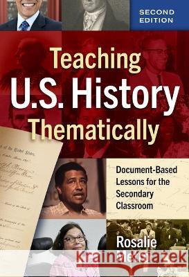 Teaching U.S. History Thematically: Document-Based Lessons for the Secondary Classroom Rosalie Metro 9780807768846 Teachers College Press