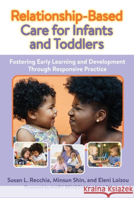 Relationship-Based Care for Infants and Toddlers Eleni Loizou 9780807768907 Teachers' College Press