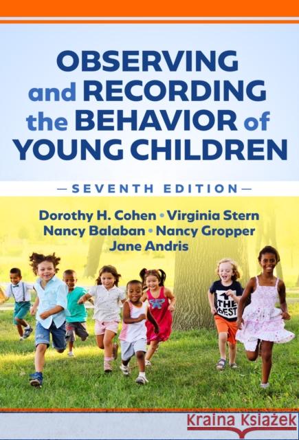Observing and Recording the Behavior of Young Children Jane Andris 9780807769188 Teachers' College Press