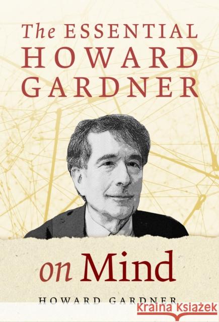 The Essential Howard Gardner on Mind Howard Gardner 9780807769362 Teachers College Press
