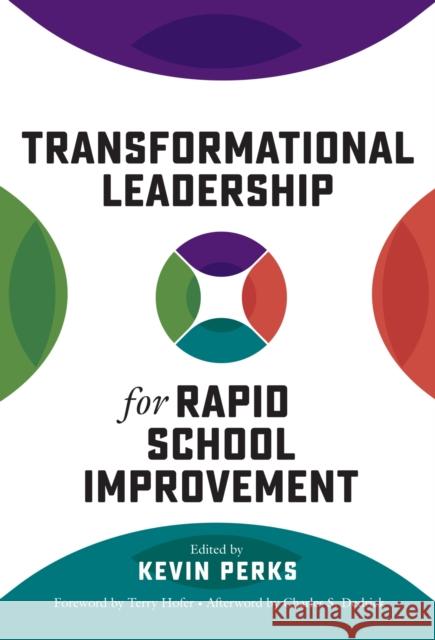 Transformational Leadership for Rapid School Improvement Charles S. Dedrick 9780807769546 Teachers' College Press
