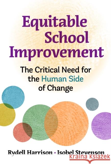 Equitable School Improvement: The Critical Need for the Human Side of Change Isobel Stevenson 9780807769591 Teachers' College Press