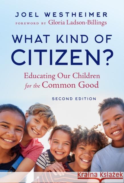 What Kind of Citizen?: Educating Our Children for the Common Good Gloria Ladson-Billings 9780807769720 Teachers' College Press