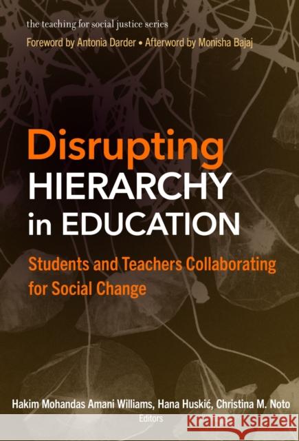 Disrupting Hierarchy in Education: Students and Teachers Collaborating for Social Change  9780807769768 Teachers' College Press
