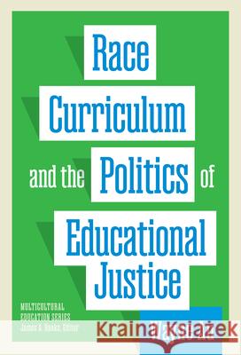Race, Curriculum, and the Politics of Educational Justice Wayne Au 9780807787182 Teachers College Press