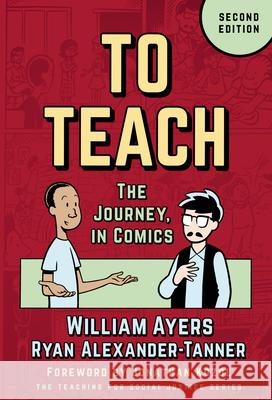 To Teach: The Journey, in Comics William Ayers Ryan Alexander-Tanner 9780807787212 Teachers College Press
