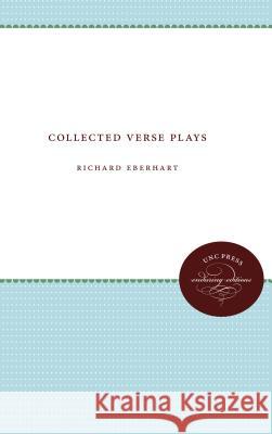 Collected Verse Plays Richard Eberhart 9780807808511 University of North Carolina Press