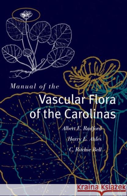 Manual of the Vascular Flora of the Carolinas Albert E. Radford 9780807810873 University of North Carolina Press