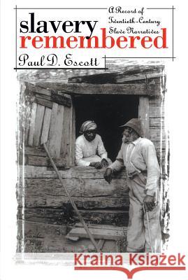 Slavery Remembered: A Record of Twentieth-Century Slave Narratives Escott, Paul D. 9780807813430