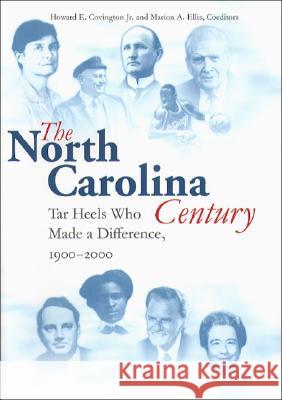 North Carolina Century: Tar Heels Who Made a Difference, 1900-2000 Covington, Howard E. 9780807827574 University of North Carolina Press