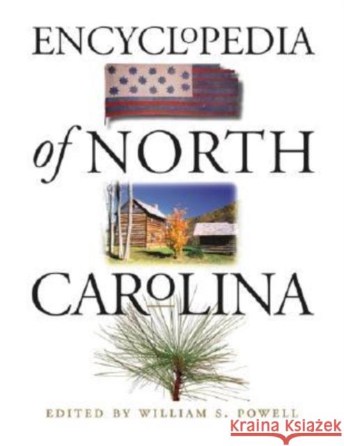 Encyclopedia of North Carolina William S. Powell Jay Mazzocchi 9780807830710 University of North Carolina Press