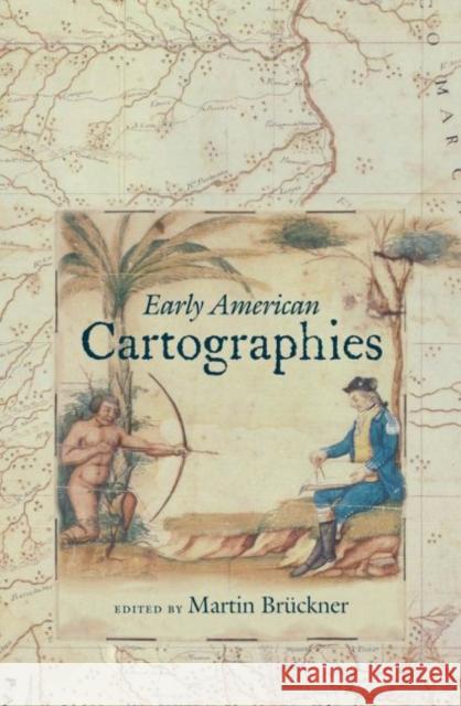 Early American Cartographies Martin Bruckner 9780807834695