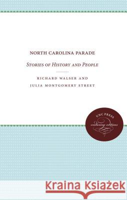 North Carolina Parade: Stories of History and People Walser, Richard 9780807837085 University of North Carolina Press