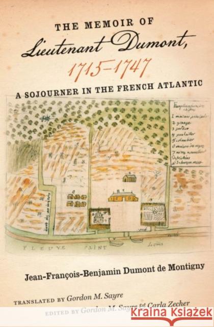 The Memoir of Lieutenant Dumont, 1715-1747: A Sojourner in the French Atlantic Sayre, Gordon M. 9780807837221