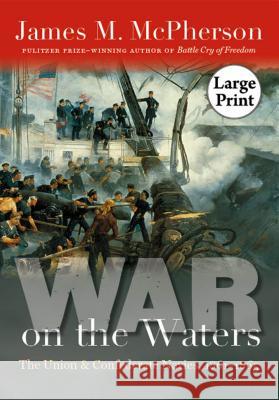 War on the Waters: The Union and Confederate Navies, 1861-1865 James M. McPherson 9780807838150