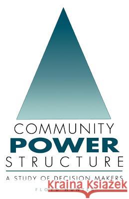 Community Power Structure: A Study of Decision Makers Hunter, Floyd 9780807840337 University of North Carolina Press