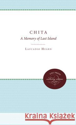 Chita: A Memory of Last Island Lafcadio Hearn Arlin Turner 9780807840399 University of North Carolina Press