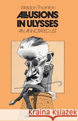 Allusions in Ulysses: An Annotated List Thornton, Weldon 9780807840894 University of North Carolina Press