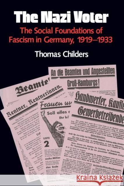 The Nazi Voter: The Social Foundations of Fascism in Germany, 1919-1933 Childers, Thomas 9780807841471 University of North Carolina Press