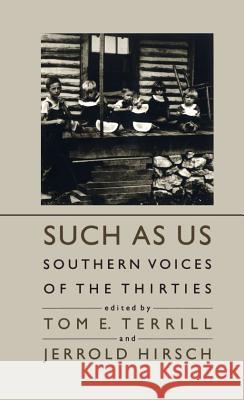 Such As Us: Southern Voices of the Thirties Terrill, Tom E. 9780807841914 University of North Carolina Press