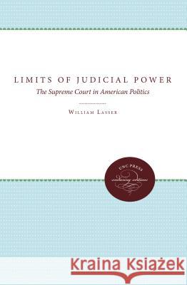 The Limits of Judicial Power: The Supreme Court in American Politics Lasser, William 9780807842331 University of North Carolina Press
