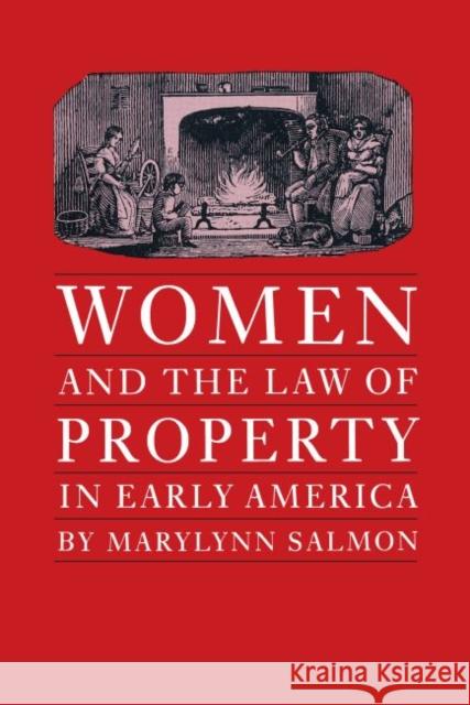 Women and the Law of Property in Early America Marylynn Salmon 9780807842447 University of North Carolina Press