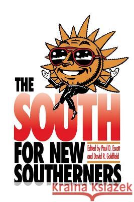 The South for New Southerners Paul D. Escott David R. Goldfield 9780807842935 University of North Carolina Press