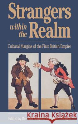 Strangers Within the Realm: Cultural Margins of the First British Empire Bailyn, Bernard 9780807843116 University of North Carolina Press