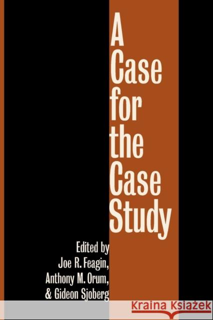 A Case for the Case Study Joe R. Feagin Gideon Sjoberg Anthony M. Orum 9780807843215 University of North Carolina Press