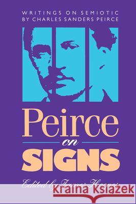 Peirce on Signs: Writings on Semiotic by Charles Sanders Peirce Hoopes, James 9780807843420 0